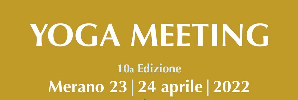 Yoga Meeting a Merano dal 1° al 3 aprile 2022